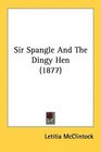 Sir Spangle And The Dingy Hen