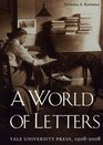 A World of Letters Yale University Press 19082008