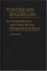 Torture and English Law An Administrative and Legal History from the Plantagenets to the Stuarts