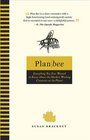 Plan Bee: Everything You Ever Wanted to Know About the Hardest-Working Creatures on thePlanet