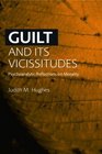 Guilt and Its Vicissitudes Psychoanalytic Reflections on Morality