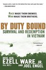 By Duty Bound Survival and Redemption in Vietnam