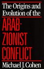 The Origins and Evolution of the Arab Zionist Conflict