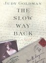 The Slow Way Back A Novel