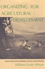 Organizing for Agricultural Development Human Aspects in the Utilization of Science and Technology