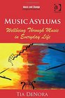 Music Asylums Wellbeing Through Music in Everyday Life