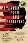 Stamped from the Beginning The Definitive History of Racist Ideas in America