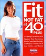 Fit Not Fat at 40-Plus: The Shape-Up Plan That Balances Your Hormones, Boosts Your Metabolism, and Fights Female Fat in Your Forties-And Beyond