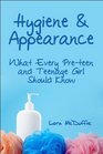 Hygiene  Appearance What Every Preteen and Teenage Girl Should Know