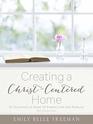 Creating a ChristCentered Home 12 Teachings of Jesus to Strengthen Our Families