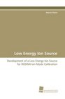 Low Energy Ion Source Development of a Low Energy Ion Source for ROSINA Ion Mode Calibration