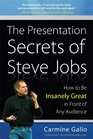 The Presentation Secrets of Steve Jobs: How to Be Insanely Great in Front of Any Audience