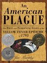 An American Plague  The True and Terrifying Story of the Yellow Fever Epidemic of 1793