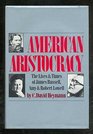 American Aristocracy The Lives and Times of James Russell Amy and Robert Lowell