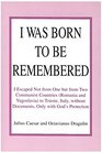 I Was Born to Be Remembered I Escaped Not from One but from Two Communist Countries Romania and Yugoslavia to Trieste Italy Without Documents Only With God's Protection