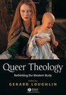 Queer Theology Rethinking The Western Body