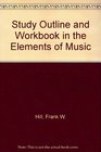 Study Outline and Workbook in the Elements of Music
