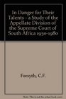 In danger for their talents A study of the Appellate Division of the Supreme Court of South Africa from 195080
