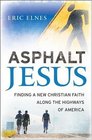 Asphalt Jesus Finding a New Christian Faith Along the Highways of America