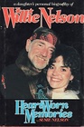 Heart Worn Memories A Daughter's Personal Biography of Willie Nelson