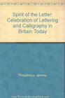 Spirit of the Letter Celebration of Lettering and Calligraphy in Britain Today