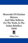 Memorials Of Christian Martyrs And Other Sufferers For The Truth In The Indian Rebellion