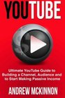 YouTube Ultimate YouTube Guide To Building A Channel Audience And To Start Mak