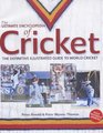 The Ultimate Encyclopedia of Cricket The Definitive Illustrated Guide to World Cricket