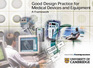 Good Design Practice for Medical Devices and Equipment A Framework