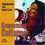 Consuming Cultures Globalization and local lives