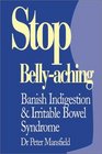 Stop BellyAching Banish Indigestion  Irritable Bowel Syndrome