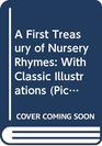 A First Treasury of Nursery Rhymes With Classic Illustrations