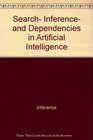 Search Inference and Dependencies in Artificial Intelligence