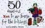 50 Reasons Not to Go Home for the Holidays