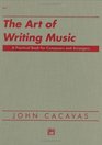 The Art of Writing Music A Practical Book for Composers and Arrangers