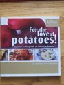 For the Love of Potatoes!: Comfort Cooking with an American Favorite (Versatile Vegetable Cookbook)