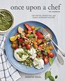 The Once Upon a Chef Cookbook 100 Tested Perfected and FamilyApproved Recipes