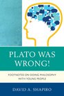 Plato Was Wrong Footnotes on Doing Philosophy with Young People