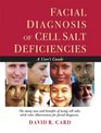 Facial Diagnosis of Cell Salt Deficiencies A User's Guide