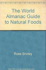 The World Almanac Guide to Natural Foods