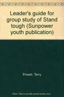 Leader's guide for group study of Stand tough