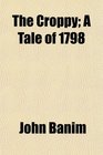 The Croppy A Tale of 1798