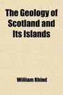 The Geology of Scotland and Its Islands