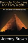 Formula forty days and forty nights An Ancient secret revealed