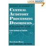 Assessment and Management of Central Auditory Processing Disorders in the Educational Setting From Science to Practice