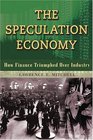 The Speculation Economy How Finance Triumphed Over Industry