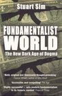 Fundamentalist World The New Dark Age of Dogma