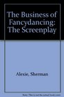 The Business of Fancydancing The Screenplay