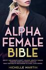 Alpha Female Bible Identify and Eliminate Anxiety Jealousy Negative Thinking Overcome Anger and Couple Conflicts Build Your Healthy Relationship as a Real Alpha Woman