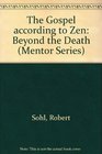 The Gospel According to Zen Beyond the Death of God